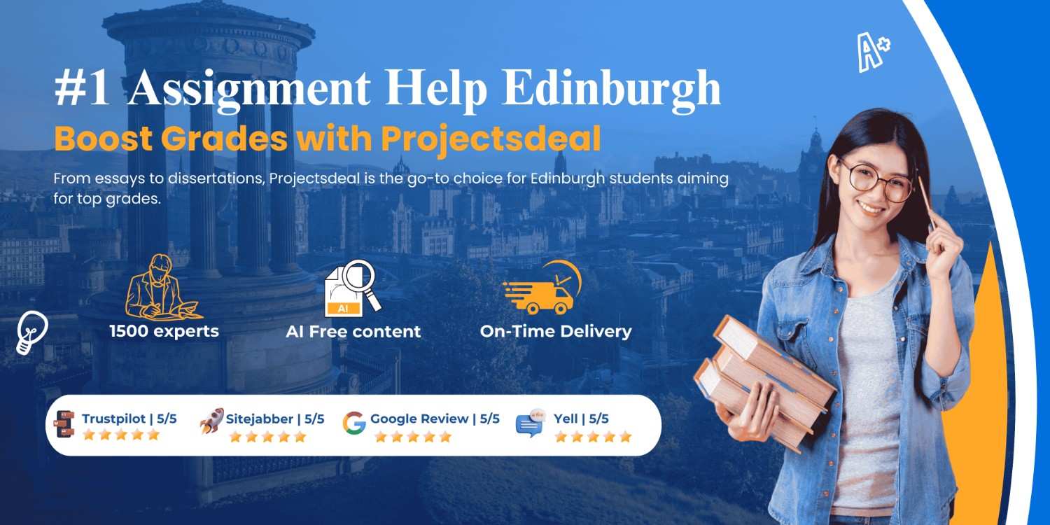 Assignment Help Edinburgh UK â€“ Professional Academic Assistance by Projectsdeal
