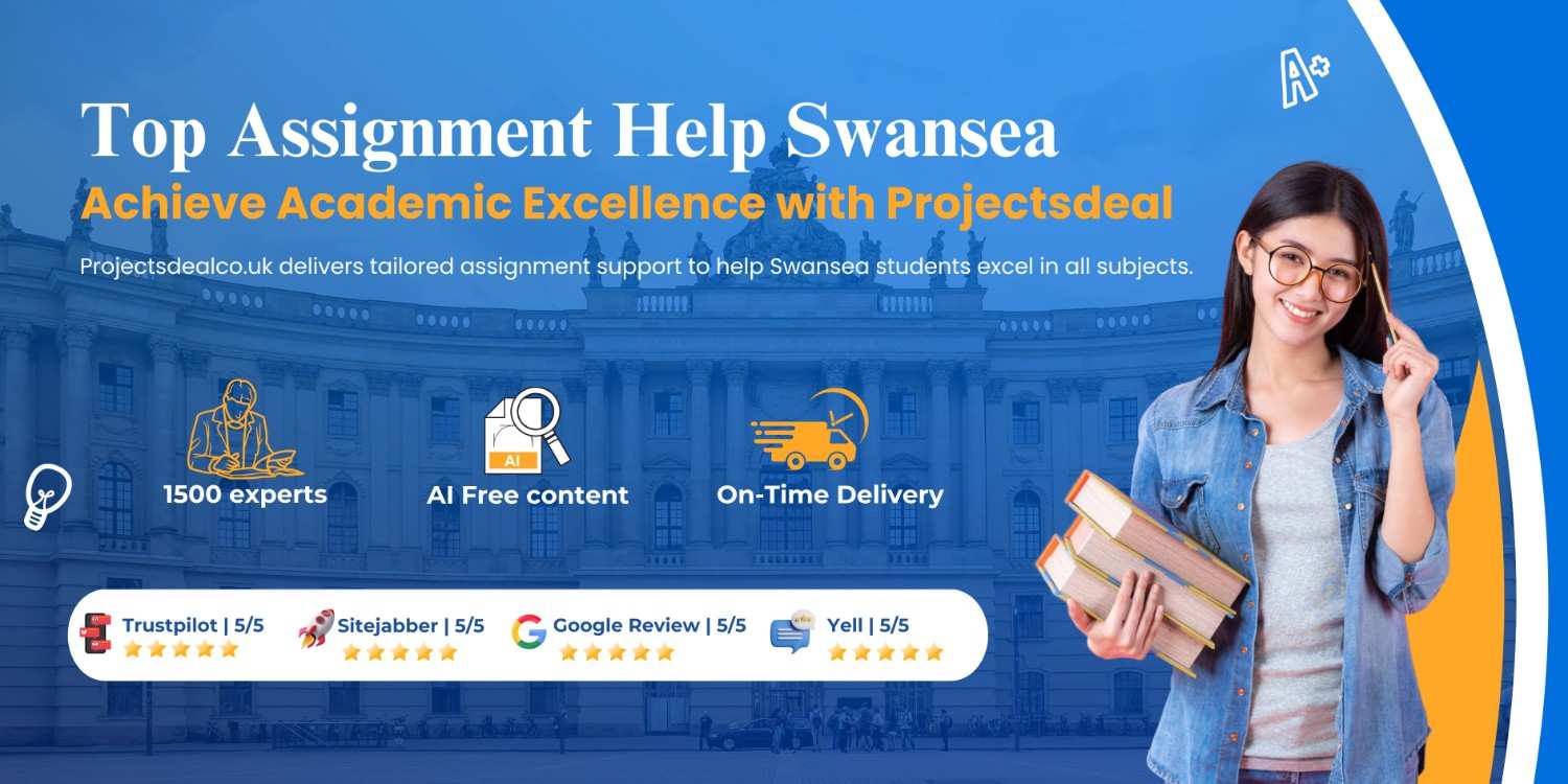Best Assignment Help in Swansea UK â€“ Trusted Academic Writing Services by Projectsdeal