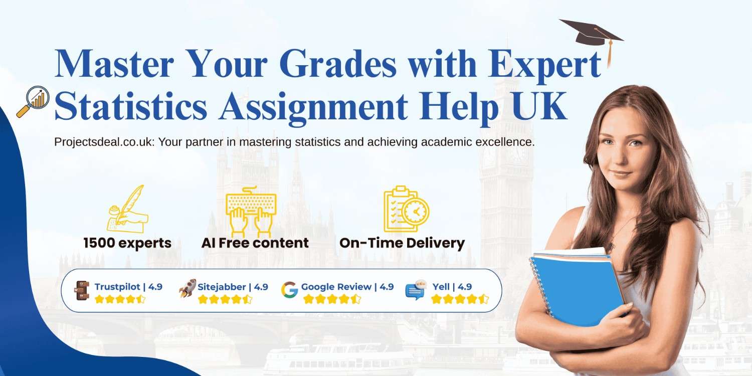 Statistics Assignment Help UK â€“ Trusted Support from Projectsdeal Experts